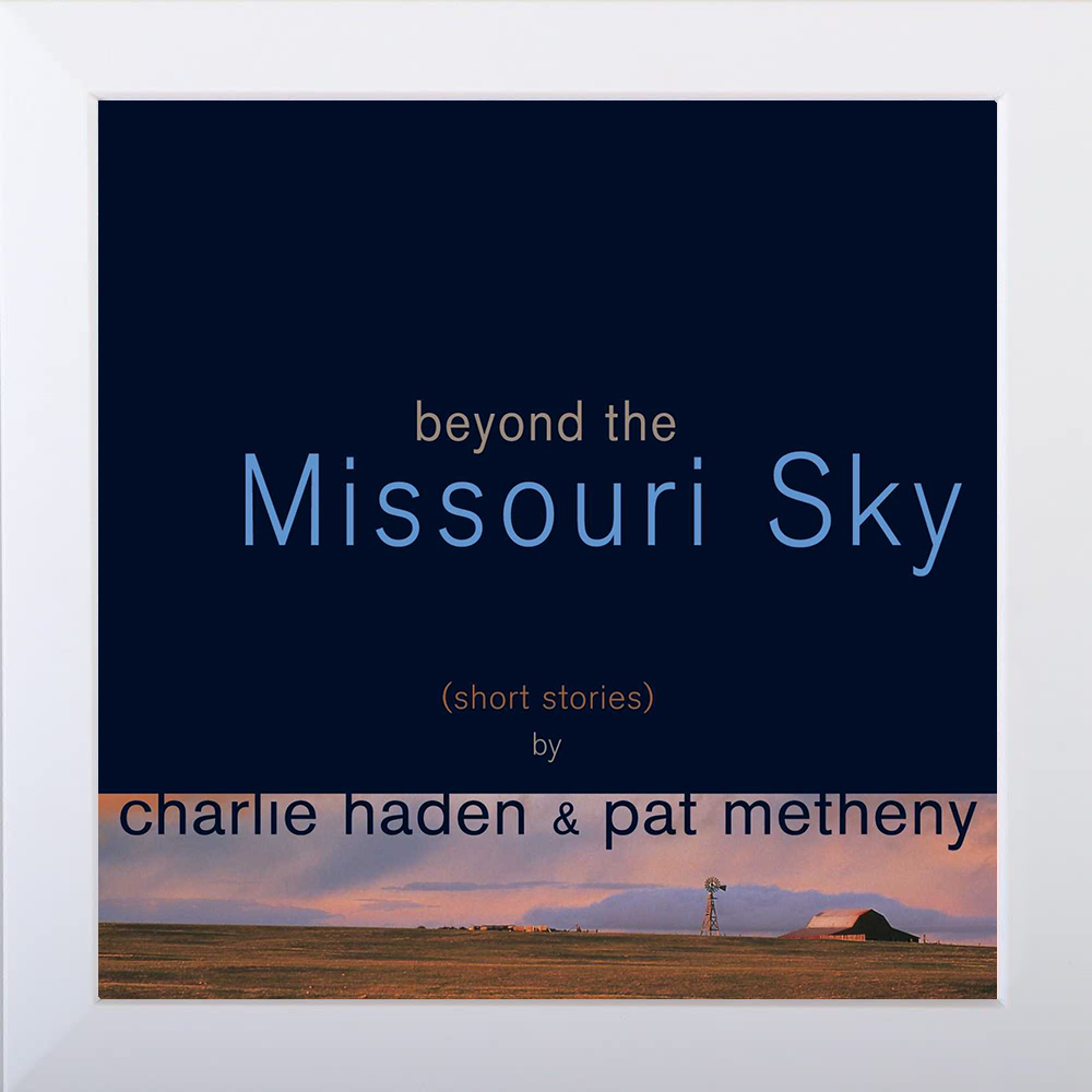 Beyond The Missouri Sky (Short Stories) Charlie Haden & Pat
